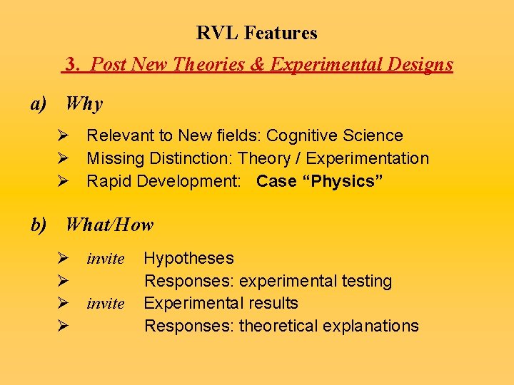 RVL Features 3. Post New Theories & Experimental Designs a) Why Ø Relevant to