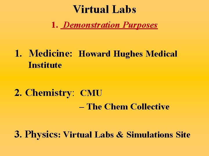 Virtual Labs 1. Demonstration Purposes 1. Medicine: Howard Hughes Medical Institute 2. Chemistry: CMU