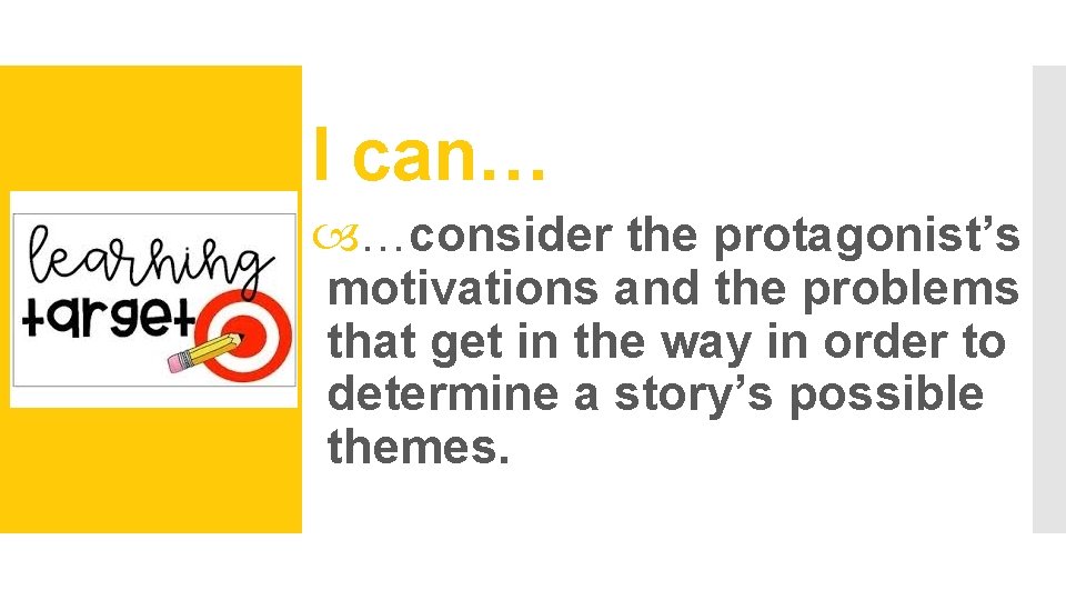 I can… …consider the protagonist’s motivations and the problems that get in the way