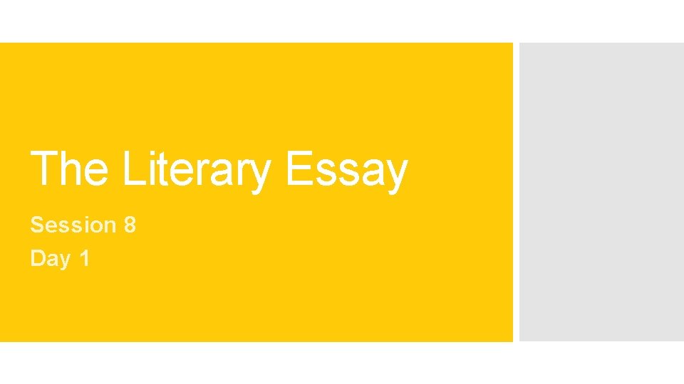 The Literary Essay Session 8 Day 1 