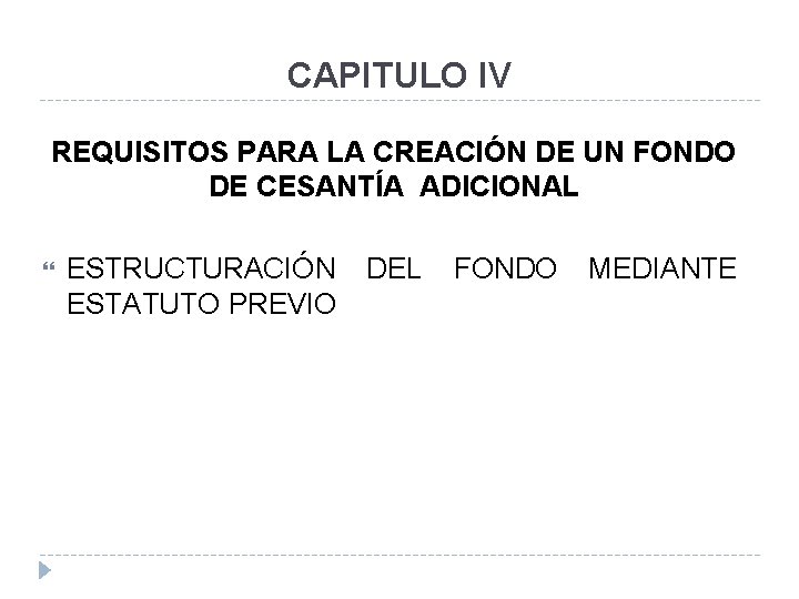 CAPITULO IV REQUISITOS PARA LA CREACIÓN DE UN FONDO DE CESANTÍA ADICIONAL ESTRUCTURACIÓN DEL