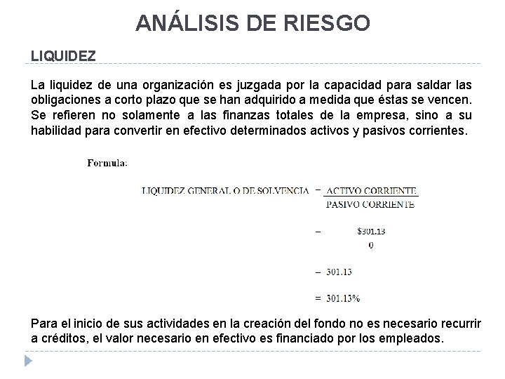 ANÁLISIS DE RIESGO LIQUIDEZ La liquidez de una organización es juzgada por la capacidad