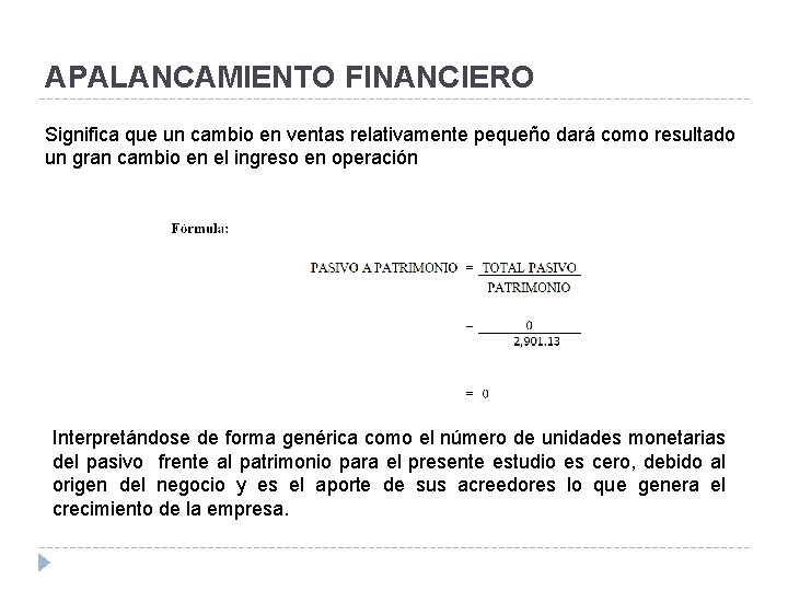 APALANCAMIENTO FINANCIERO Significa que un cambio en ventas relativamente pequeño dará como resultado un