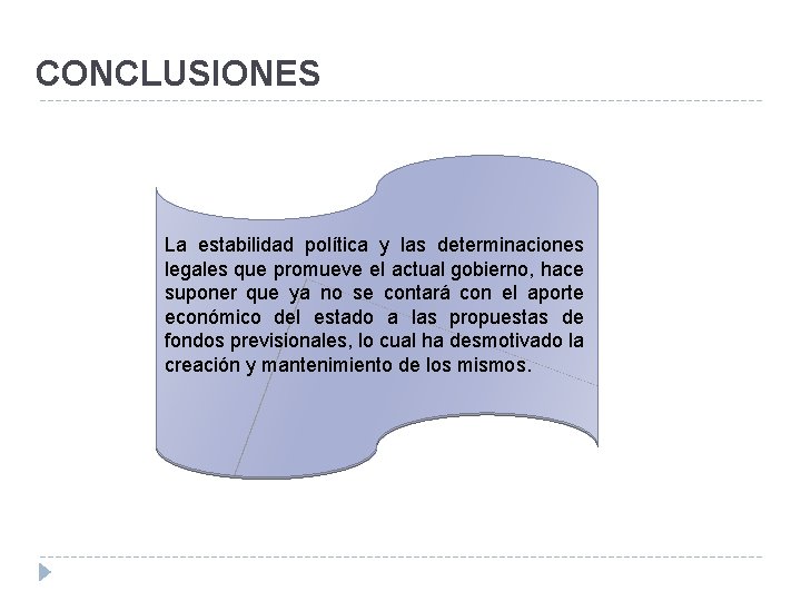 CONCLUSIONES La estabilidad política y las determinaciones legales que promueve el actual gobierno, hace