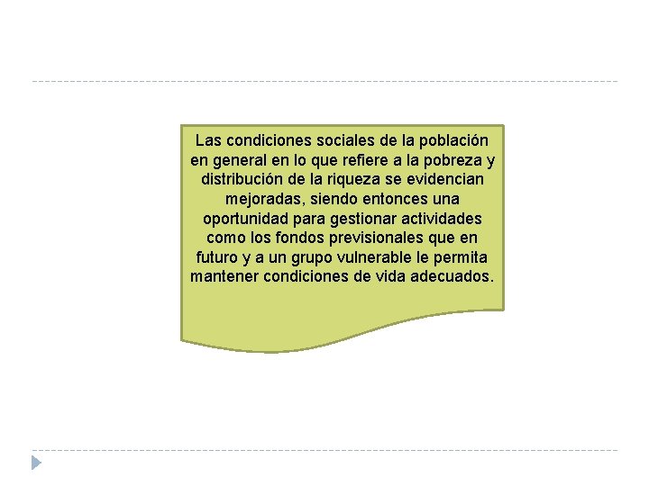 Las condiciones sociales de la población en general en lo que refiere a la