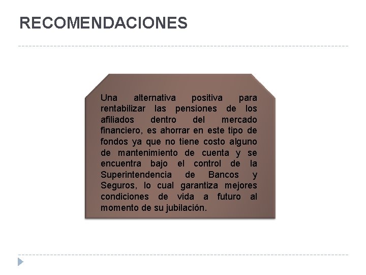 RECOMENDACIONES Una alternativa positiva para rentabilizar las pensiones de los afiliados dentro del mercado