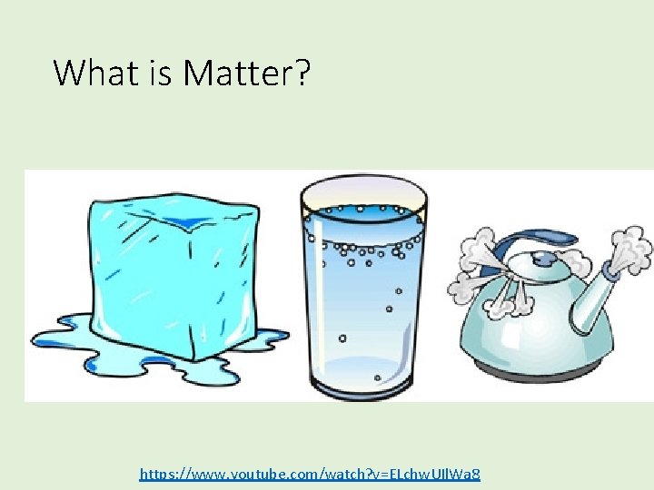 What is Matter? https: //www. youtube. com/watch? v=ELchw. UIl. Wa 8 