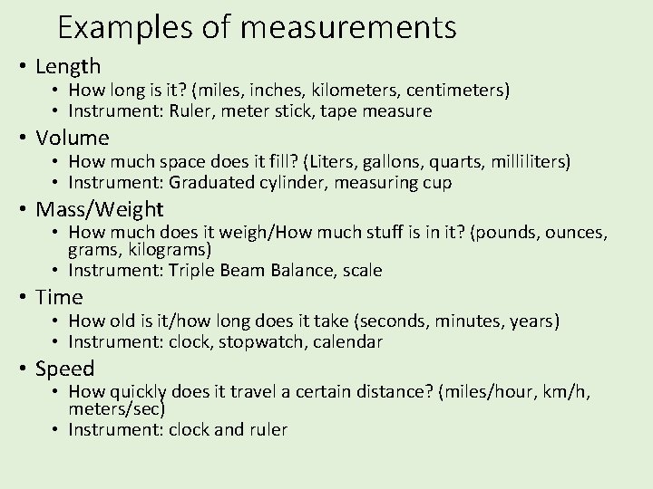 Examples of measurements • Length • How long is it? (miles, inches, kilometers, centimeters)