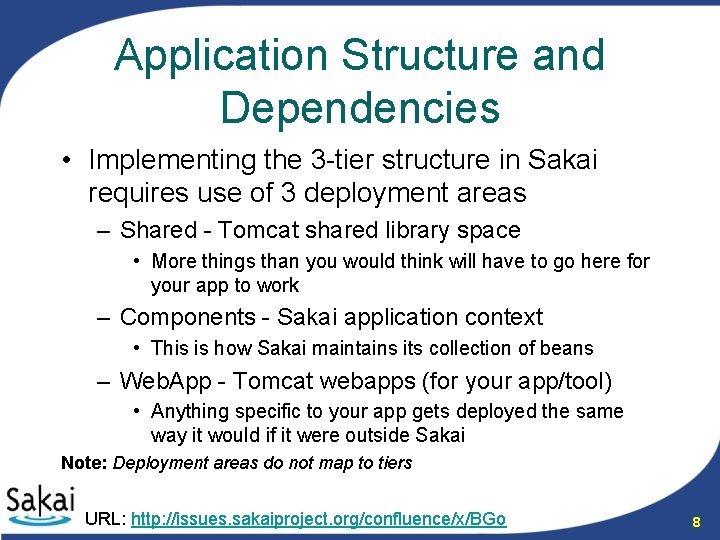 Application Structure and Dependencies • Implementing the 3 -tier structure in Sakai requires use