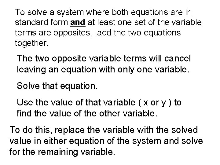 To solve a system where both equations are in standard form and at least To solve a system where both equations are in standard form and at least