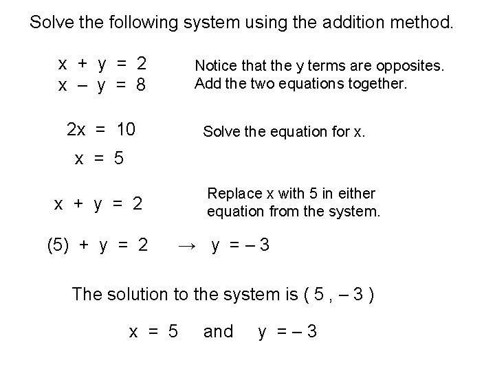 Solve the following system using the addition method. x + y = 2 x Solve the following system using the addition method. x + y = 2 x