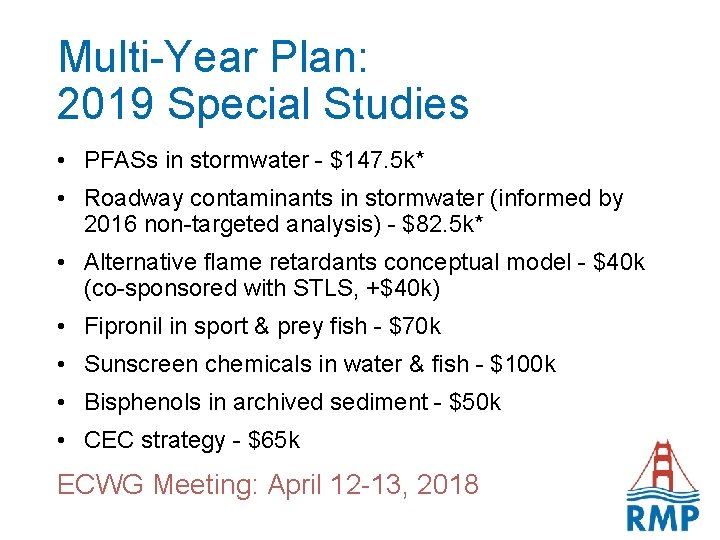 Multi-Year Plan: 2019 Special Studies • PFASs in stormwater - $147. 5 k* •
