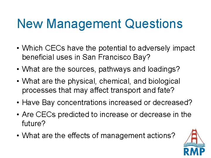 New Management Questions • Which CECs have the potential to adversely impact beneficial uses