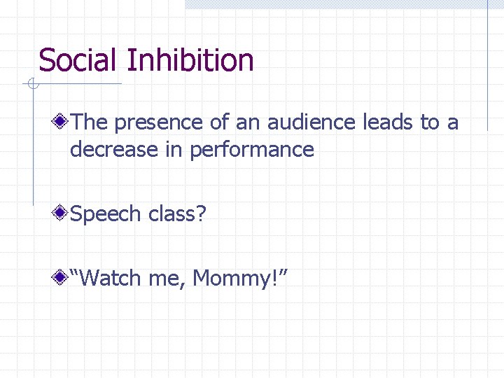 Social Inhibition The presence of an audience leads to a decrease in performance Speech