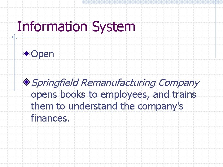 Information System Open Springfield Remanufacturing Company opens books to employees, and trains them to