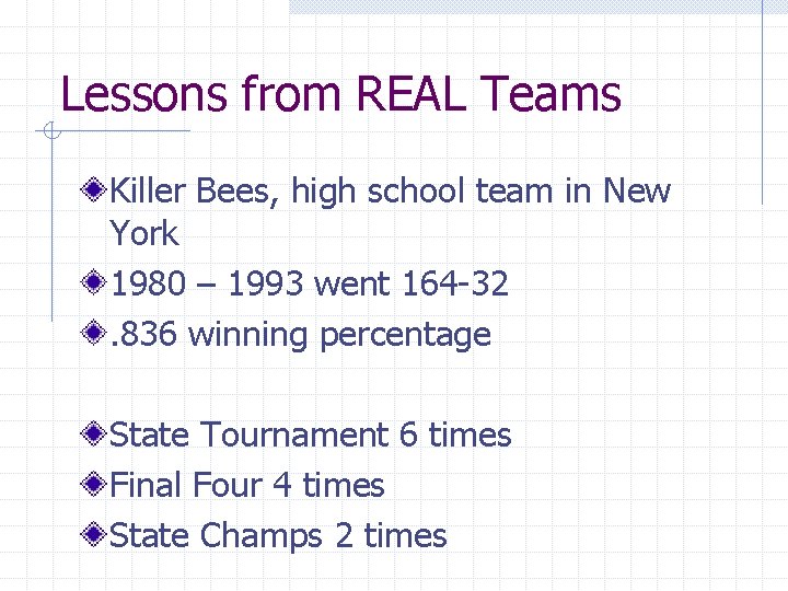 Lessons from REAL Teams Killer Bees, high school team in New York 1980 –