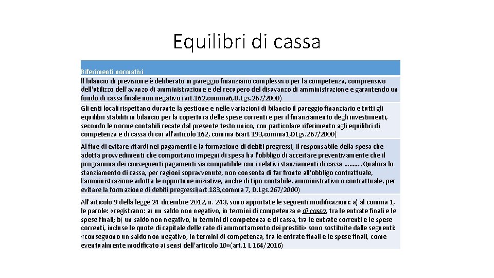 Equilibri di cassa Riferimenti normativi ll bilancio di previsione è deliberato in pareggio finanziario