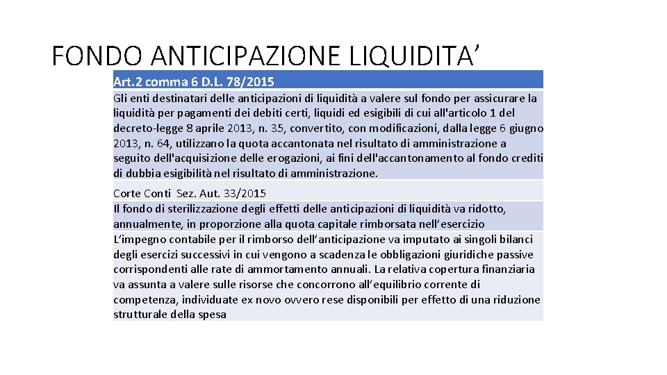 FONDO ANTICIPAZIONE LIQUIDITA’ Art. 2 comma 6 D. L. 78/2015 Gli enti destinatari delle