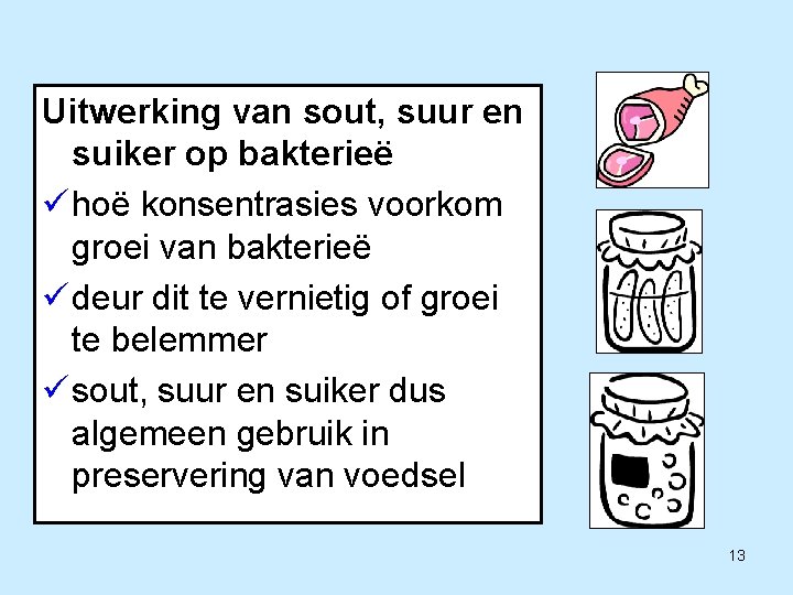 Uitwerking van sout, suur en suiker op bakterieë ü hoë konsentrasies voorkom groei van