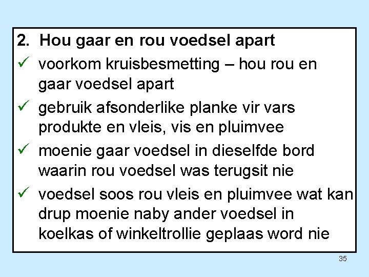 2. Hou gaar en rou voedsel apart ü voorkom kruisbesmetting – hou rou en