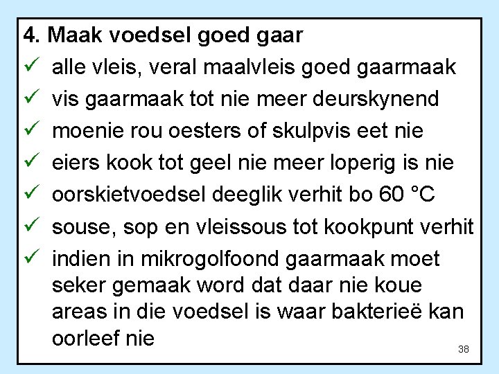 4. Maak voedsel goed gaar ü alle vleis, veral maalvleis goed gaarmaak ü vis