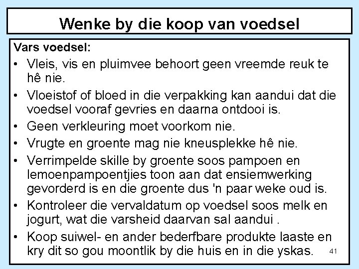 Wenke by die koop van voedsel Vars voedsel: • Vleis, vis en pluimvee behoort