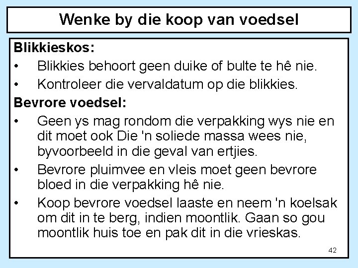 Wenke by die koop van voedsel Blikkieskos: • Blikkies behoort geen duike of bulte