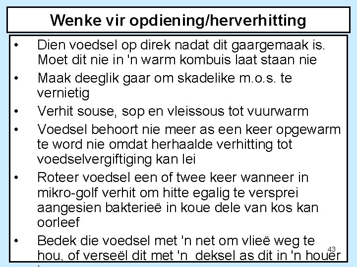 Wenke vir opdiening/herverhitting • • • Dien voedsel op direk nadat dit gaargemaak is.