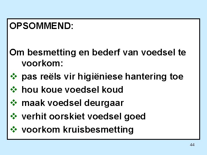 OPSOMMEND: Om besmetting en bederf van voedsel te voorkom: v pas reëls vir higiëniese