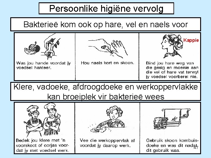 Persoonlike higiëne vervolg Bakterieë kom ook op hare, vel en naels voor Kappie Klere,