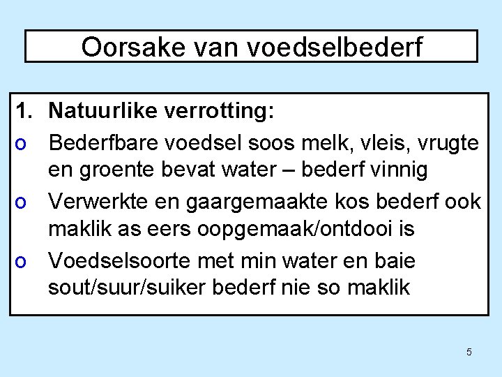 Oorsake van voedselbederf 1. Natuurlike verrotting: o Bederfbare voedsel soos melk, vleis, vrugte en