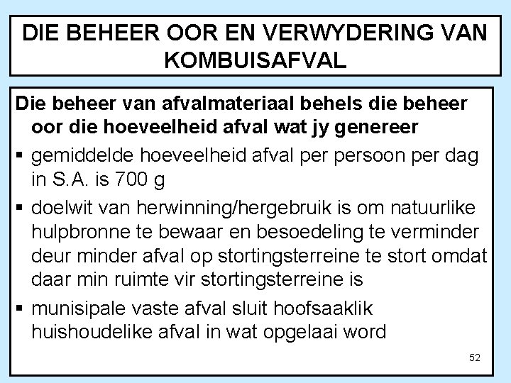 DIE BEHEER OOR EN VERWYDERING VAN KOMBUISAFVAL Die beheer van afvalmateriaal behels die beheer