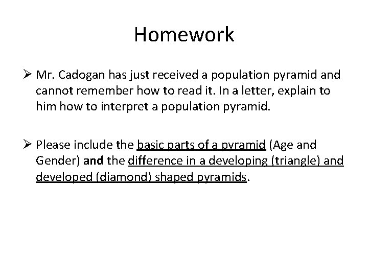 Homework Ø Mr. Cadogan has just received a population pyramid and cannot remember how