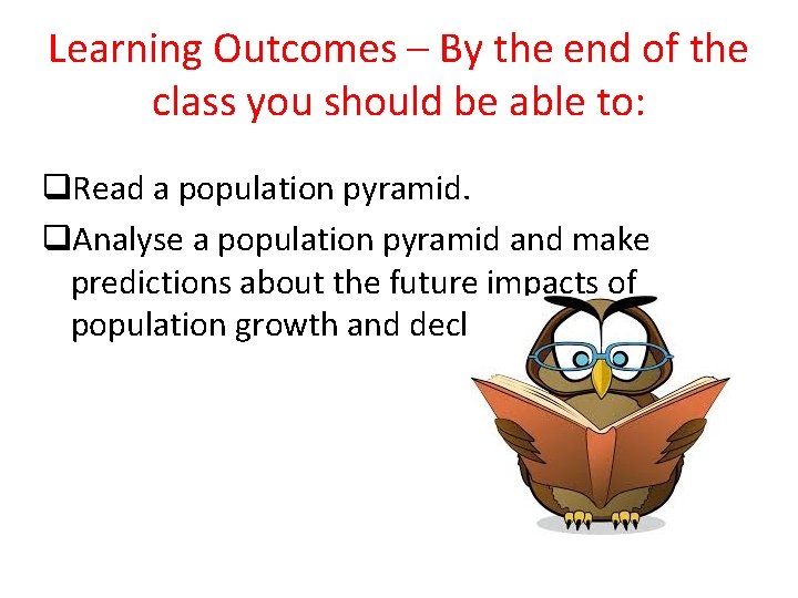 Learning Outcomes – By the end of the class you should be able to: