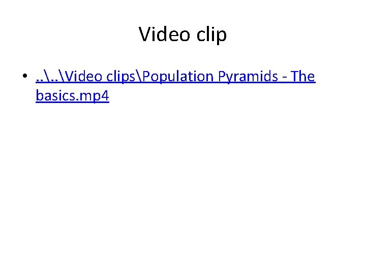 Video clip • . . Video clipsPopulation Pyramids - The basics. mp 4 