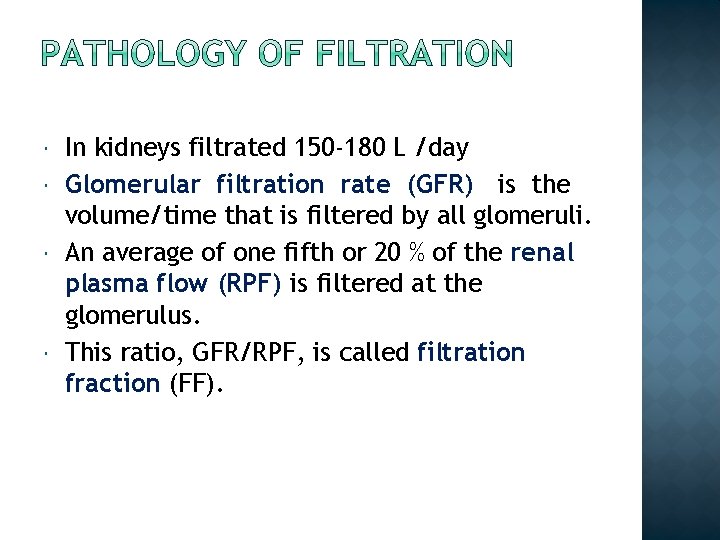  In kidneys filtrated 150 -180 L /day Glomerular filtration rate (GFR) is the