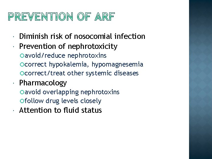  Diminish risk of nosocomial infection Prevention of nephrotoxicity avoid/reduce nephrotoxins correct hypokalemia, hypomagnesemia