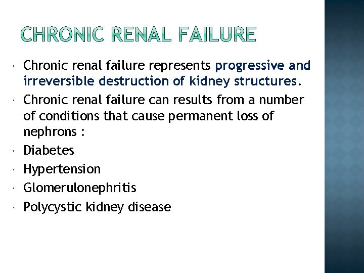  Chronic renal failure represents progressive and irreversible destruction of kidney structures. Chronic renal