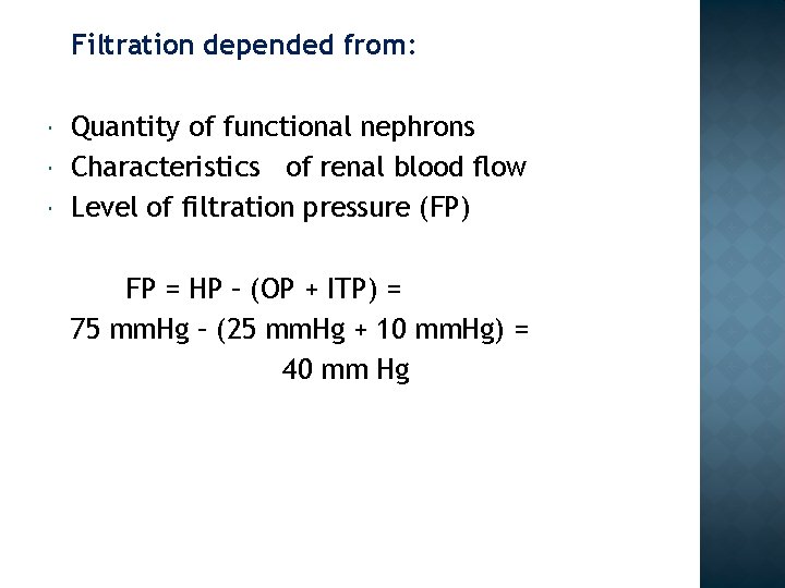 Filtration depended from: Quantity of functional nephrons Characteristics of renal blood flow Level of