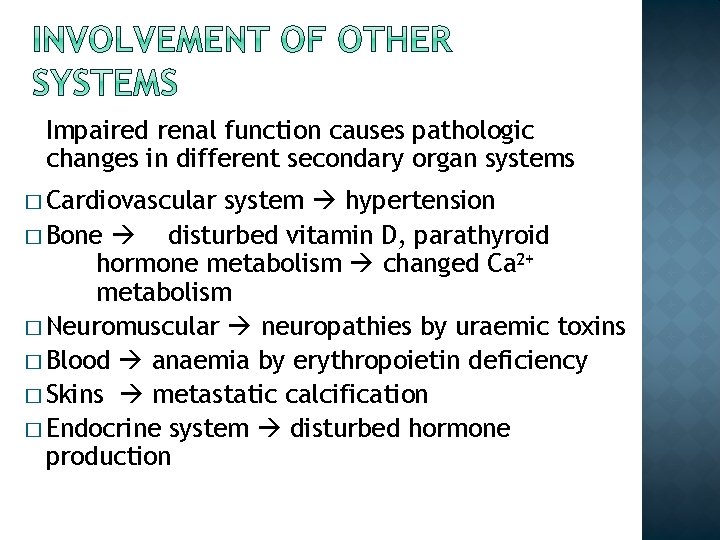 Impaired renal function causes pathologic changes in different secondary organ systems � Cardiovascular system