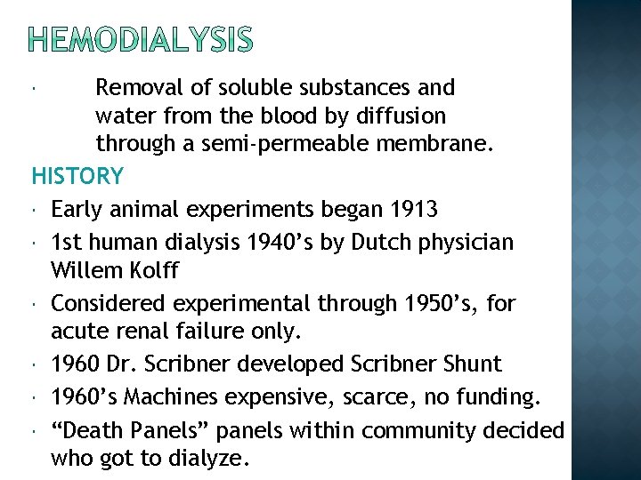 Removal of soluble substances and water from the blood by diffusion through a semi-permeable