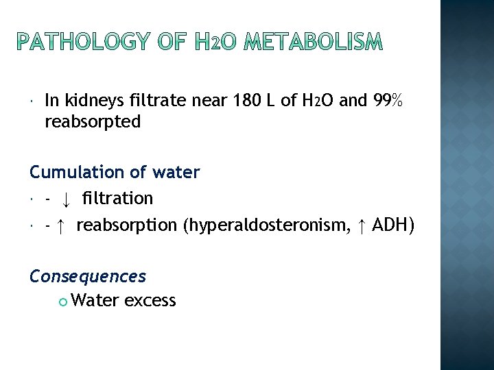  In kidneys filtrate near 180 L of H 2 O and 99% reabsorpted