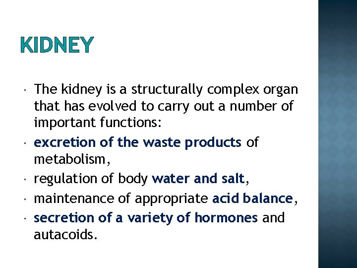 KIDNEY The kidney is a structurally complex organ that has evolved to carry out