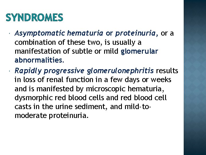 SYNDROMES Asymptomatic hematuria or proteinuria, or a combination of these two, is usually a