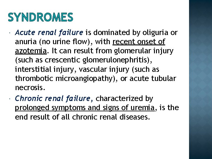 SYNDROMES Acute renal failure is dominated by oliguria or anuria (no urine flow), with