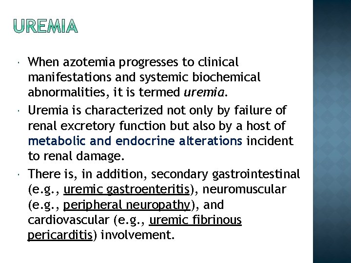  When azotemia progresses to clinical manifestations and systemic biochemical abnormalities, it is termed