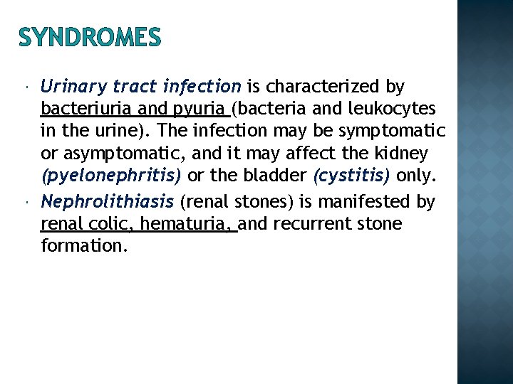 SYNDROMES Urinary tract infection is characterized by bacteriuria and pyuria (bacteria and leukocytes in