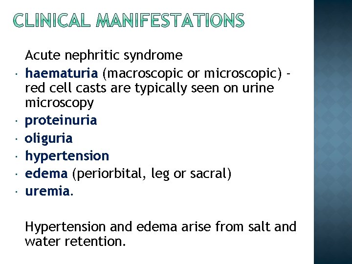  Acute nephritic syndrome haematuria (macroscopic or microscopic) red cell casts are typically seen
