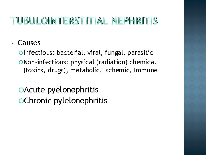  Causes Infectious: bacterial, viral, fungal, parasitic Non-infectious: physical (radiation) chemical (toxins, drugs), metabolic,