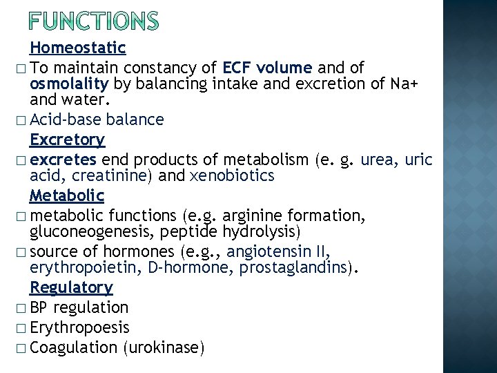 Homeostatic � To maintain constancy of ECF volume and of osmolality by balancing intake